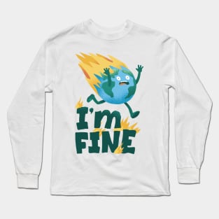 I'm Fine Earth Day Funny Design Long Sleeve T-Shirt